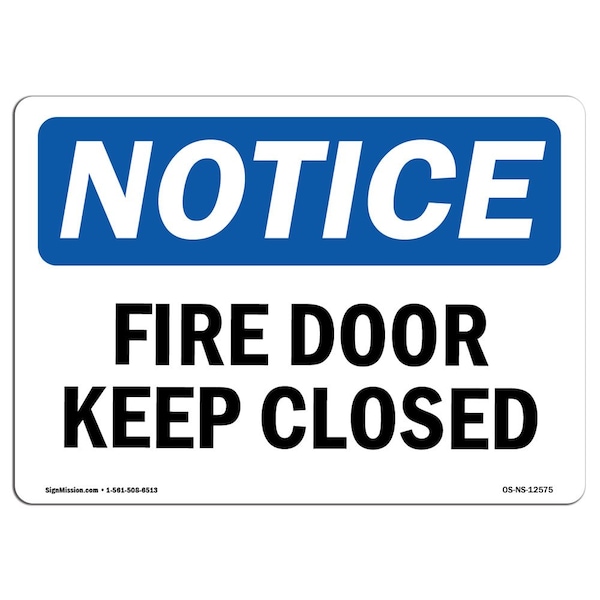 OSHA Notice Sign, Fire Door Keep Closed, 24in X 18in Aluminum, 18" W, 24" L, Landscape